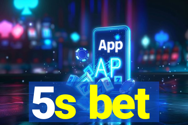 5s bet